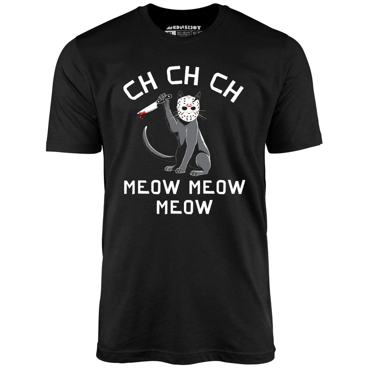 Ch Ch Ch Meow Meow Meow - Unisex T-Shirt