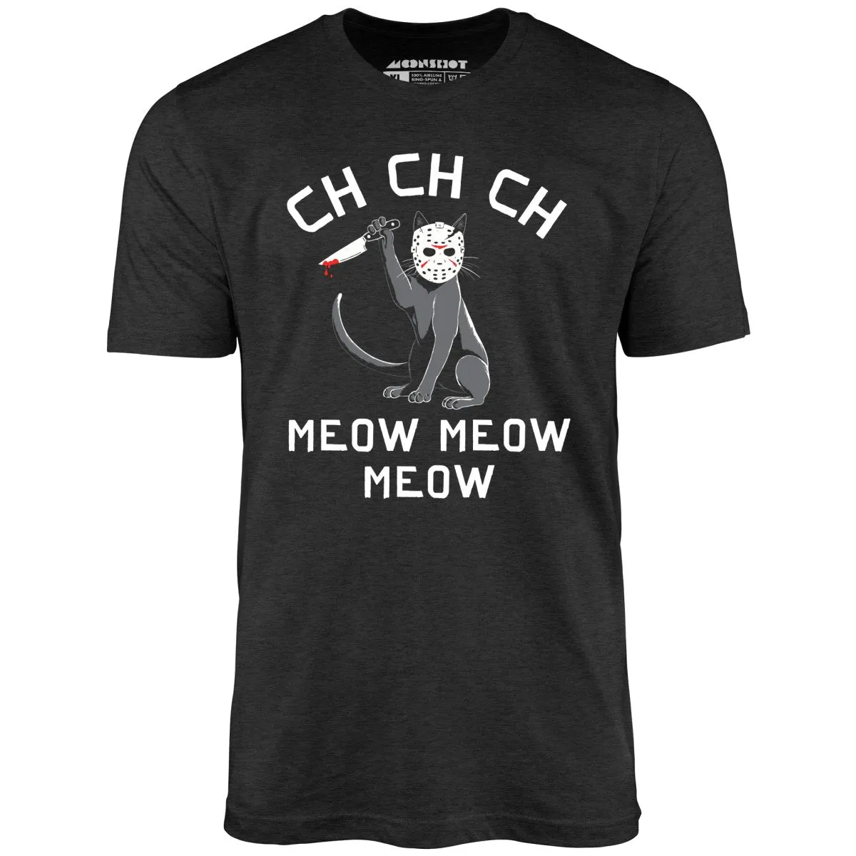 Ch Ch Ch Meow Meow Meow - Unisex T-Shirt