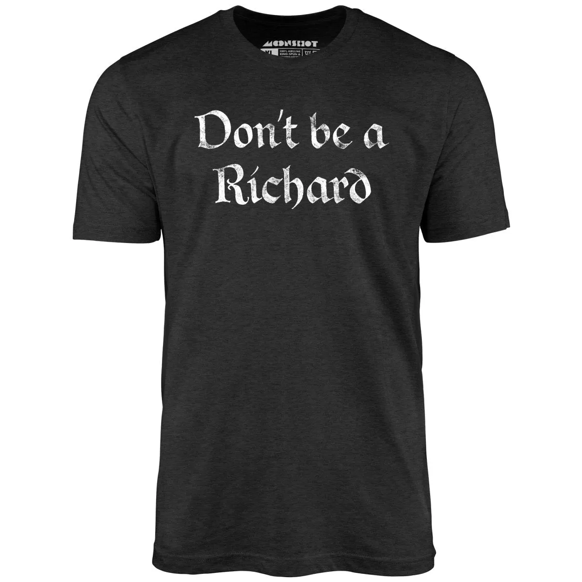 Don't Be a Richard - Unisex T-Shirt