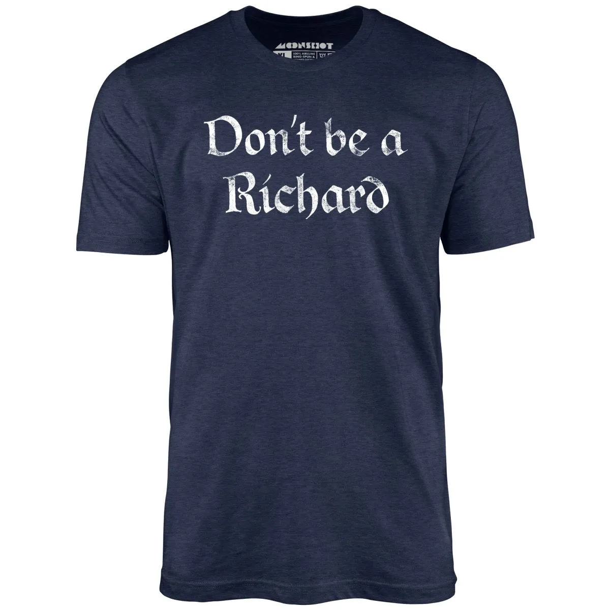 Don't Be a Richard - Unisex T-Shirt