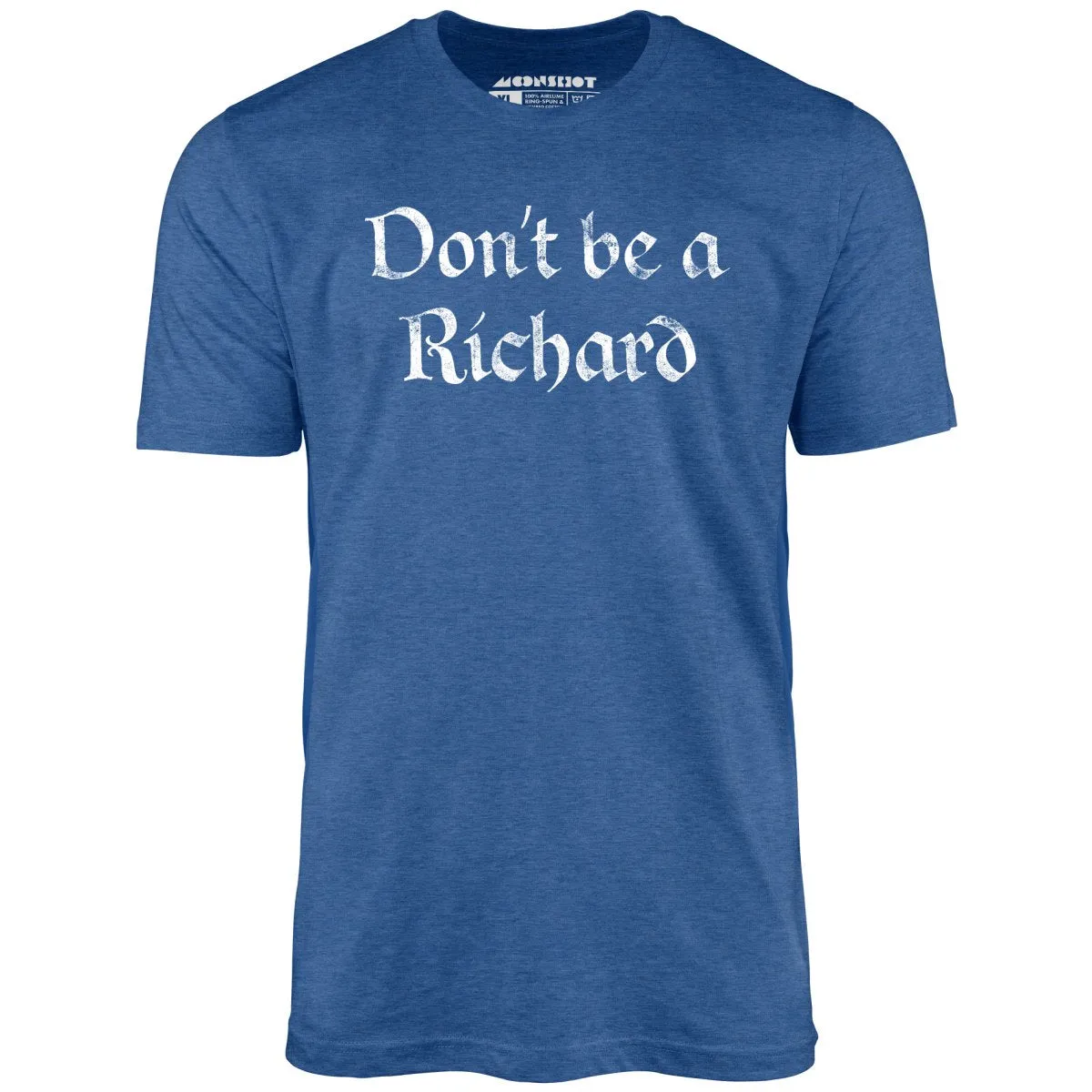 Don't Be a Richard - Unisex T-Shirt