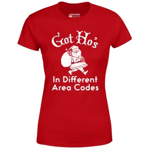 Got Ho's in Different Area Codes - Women's T-Shirt