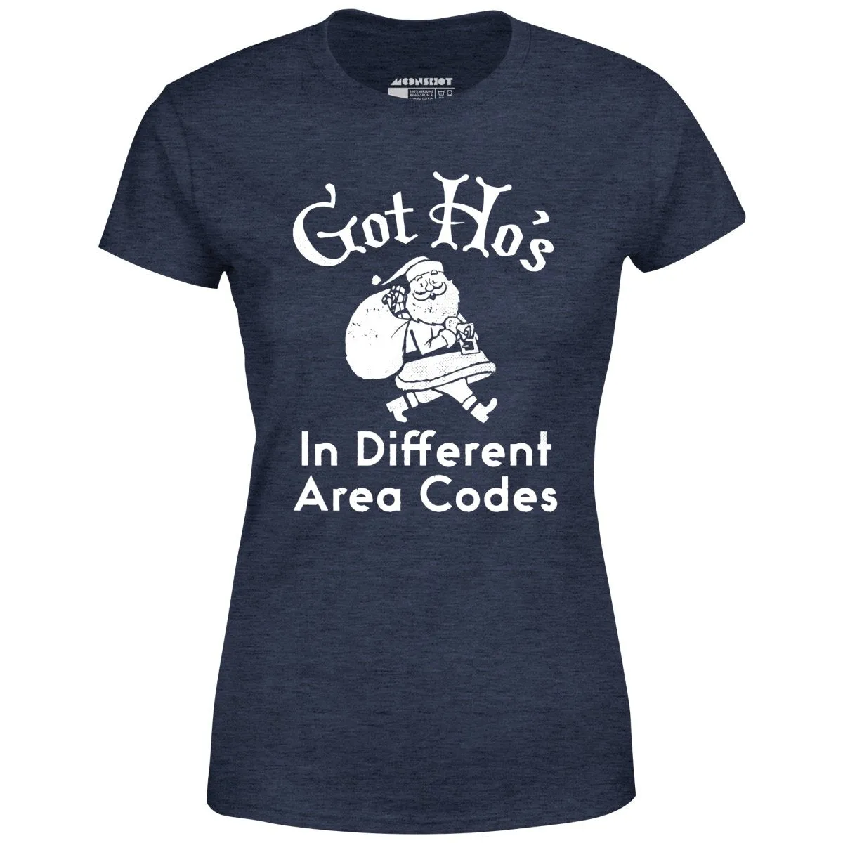 Got Ho's in Different Area Codes - Women's T-Shirt