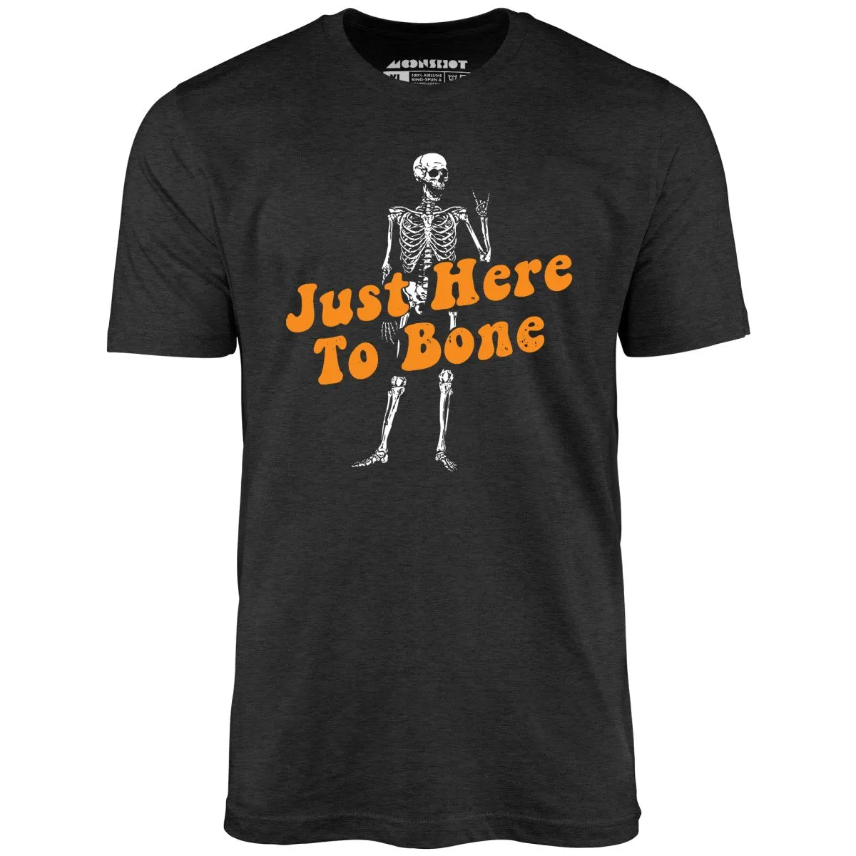 Just Here to Bone - Unisex T-Shirt