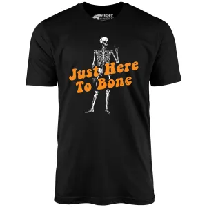 Just Here to Bone - Unisex T-Shirt