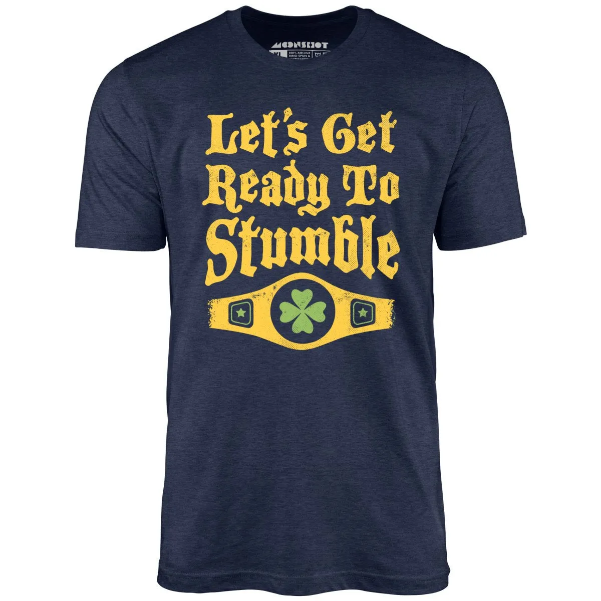 Let's Get Ready to Stumble - Unisex T-Shirt