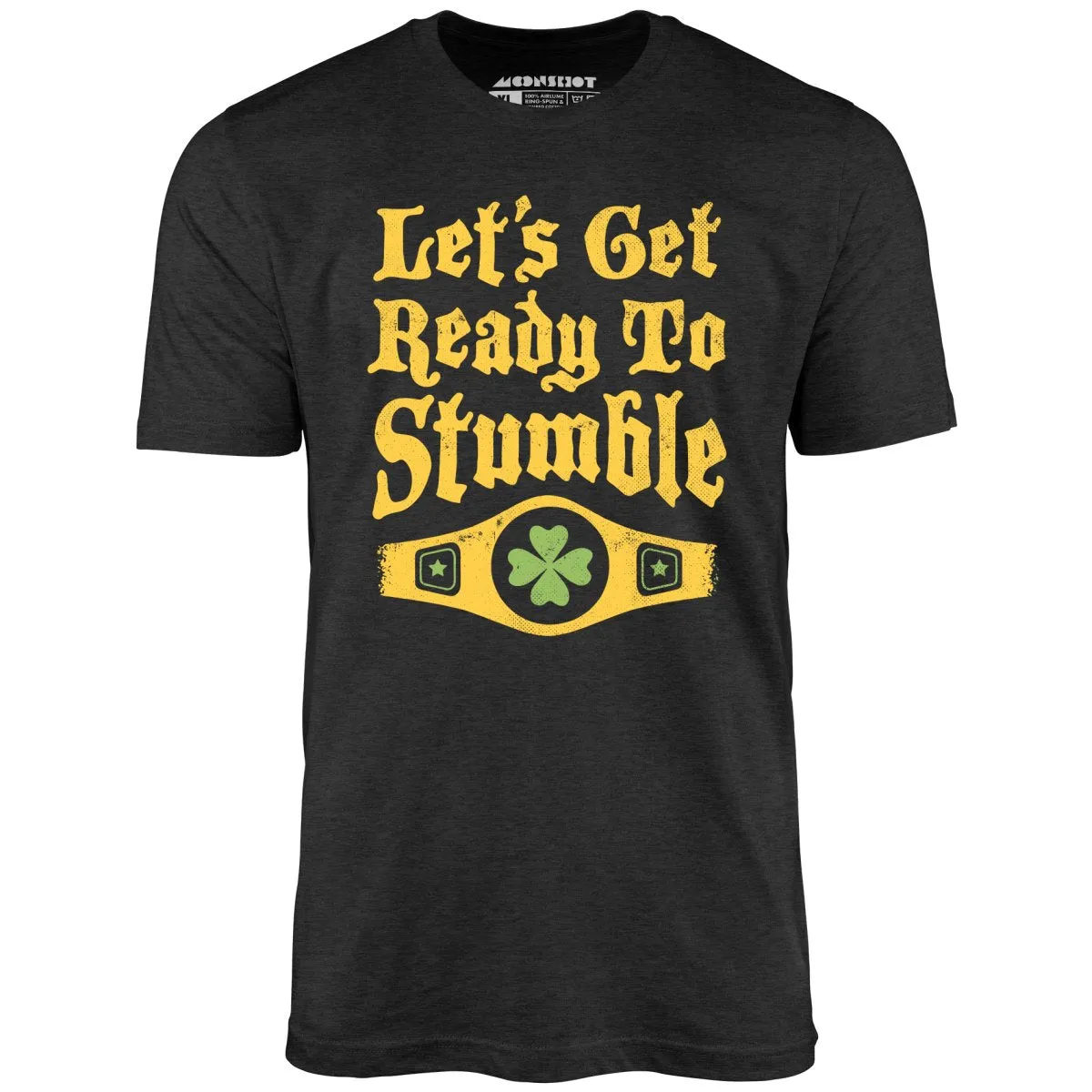 Let's Get Ready to Stumble - Unisex T-Shirt