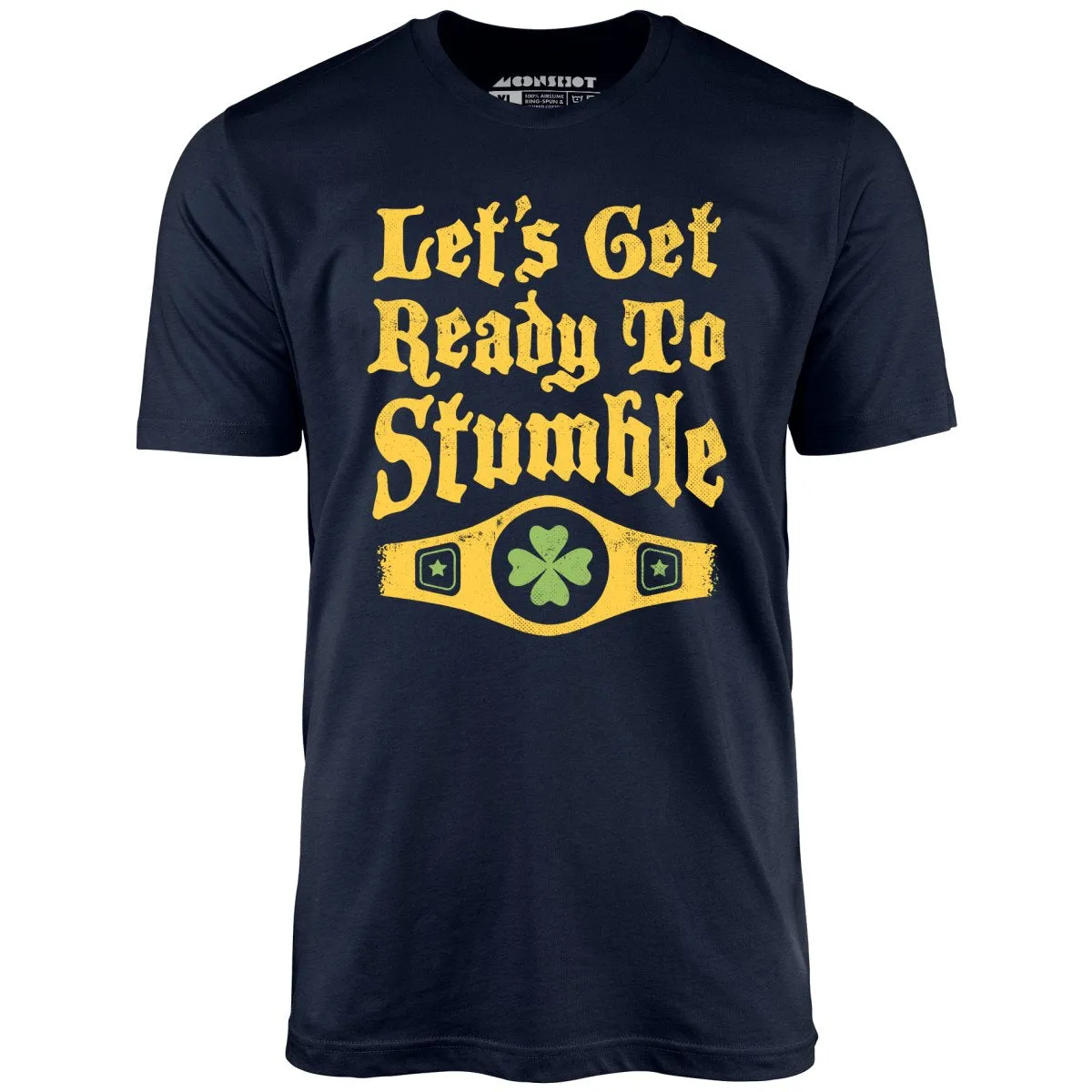 Let's Get Ready to Stumble - Unisex T-Shirt