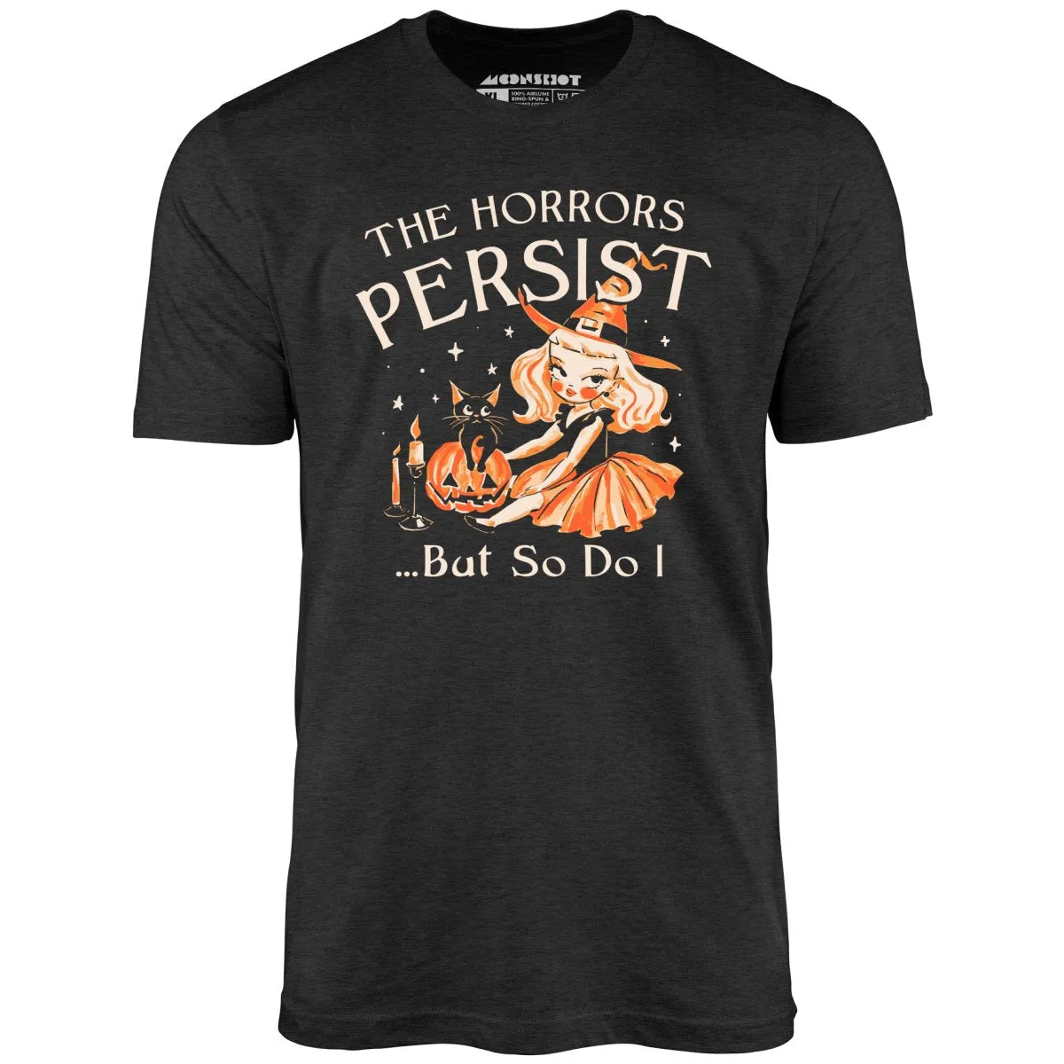 The Horrors Persist - Unisex T-Shirt