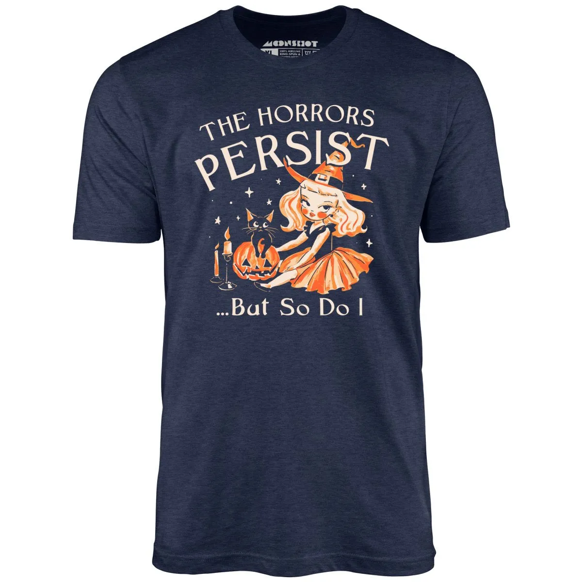 The Horrors Persist - Unisex T-Shirt